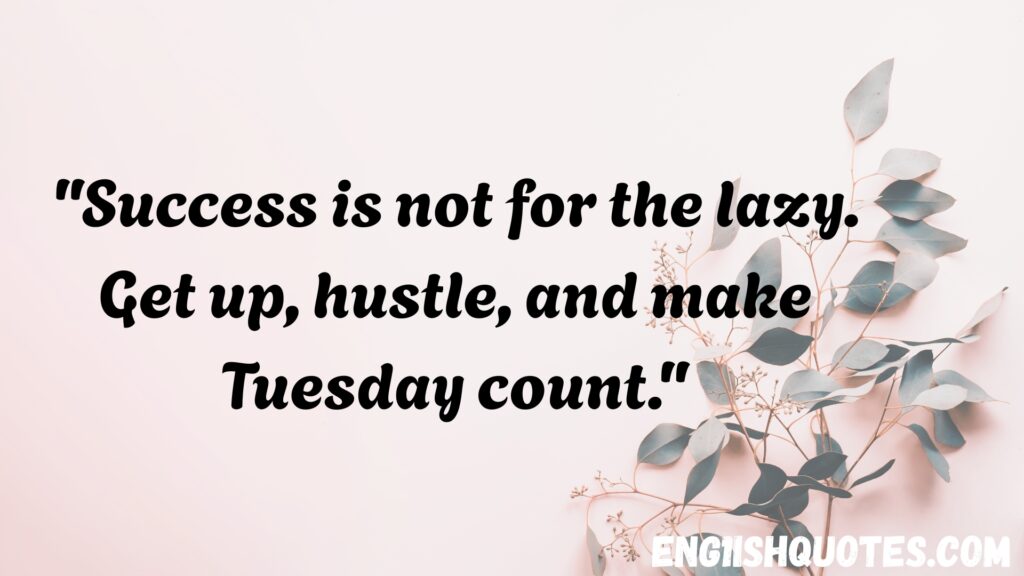  Tuesday Motivational Quotes for Work