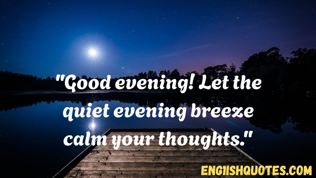 Top 10 Good Evening Quotes
