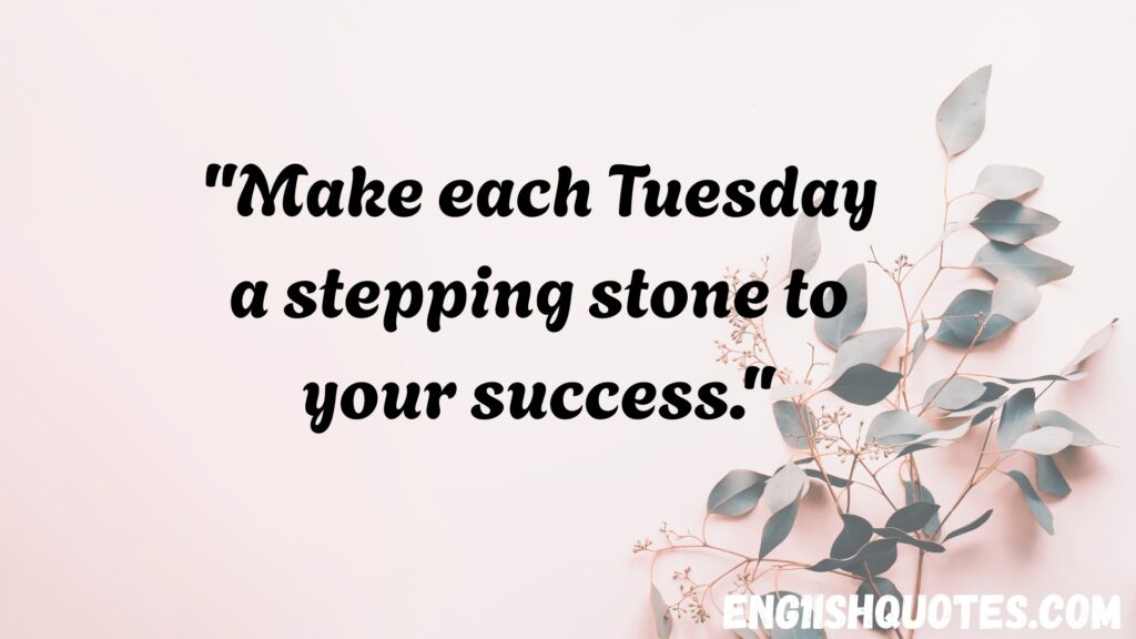  Tuesday Motivational Quotes for Work