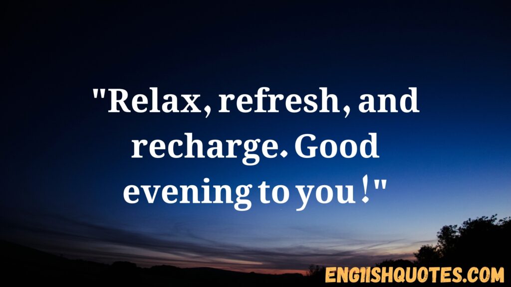 Good Evening Quotes to End Your Day with Positivity