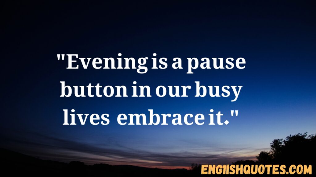 Good Evening Quotes to End Your Day with Positivity