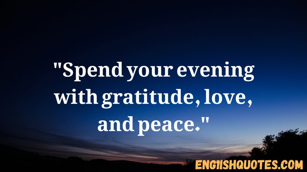 Good Evening Quotes to End Your Day with Positivity
