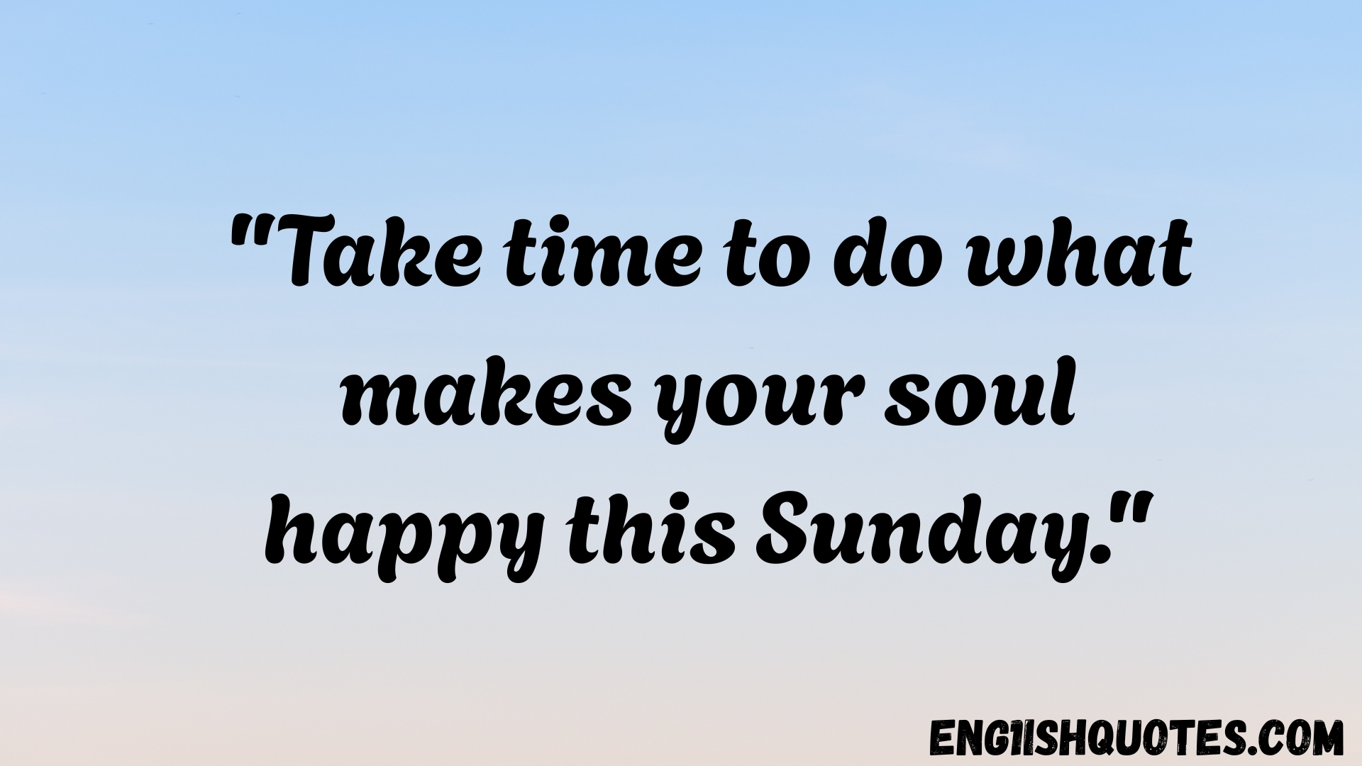 Happy Sunday Quotes to Celebrate the Day with Joyful Sound Bites